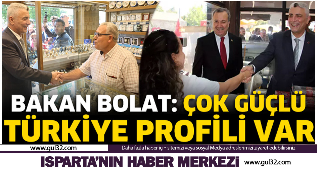 Bakan Bolat: Çok güçlü Türkiye profili var