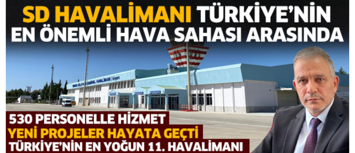 SD HAVALİMANI TÜRKİYE’NİN EN ÖNEMLİ HAVA SAHASI ARASINDA